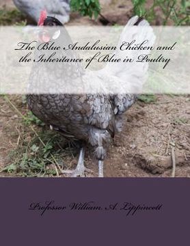 portada The Blue Andalusian Chicken and the Inheritance of Blue in Poultry (en Inglés)