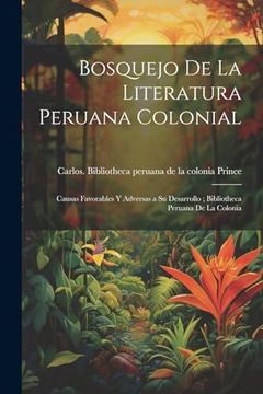 portada Bosquejo de la Literatura Peruana Colonial: Causas Favorables y Adversas a su Desarrollo; Bibliotheca Peruana de la Colonia