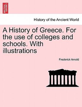 portada a history of greece. for the use of colleges and schools. with illustrations (in English)