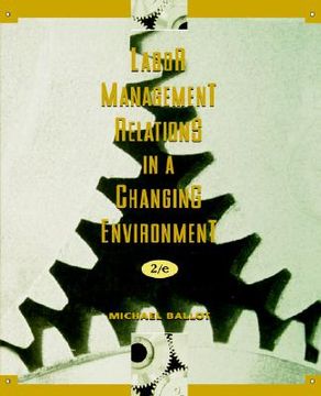 portada labor-management relations in a changing environment (en Inglés)