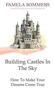portada Building Castles in the Sky: How to Make Your Dreams Come True (en Inglés)