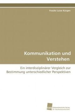 portada Kommunikation und Verstehen: Ein interdisziplinärer Vergleich zur Bestimmung unterschiedlicher Perspektiven