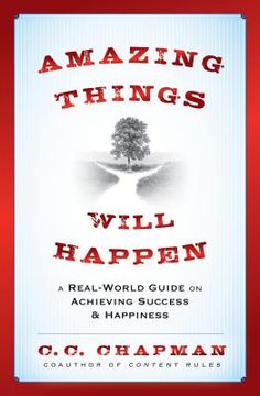 portada amazing things will happen a real-world guide on achieving success and happiness (en Inglés)