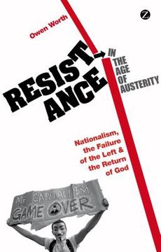 portada Resistance in the Age of Austerity: Nationalism, the Failure of the Left and the Return of God