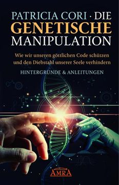 portada Die Genetische Manipulation: Wie wir Unseren Göttlichen Code Schu Tzen und den Diebstahl Unserer Seele Verhindern (in German)