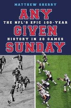portada Any Given Sunday: The Nfl's Epic 100-Year History in 20 Games