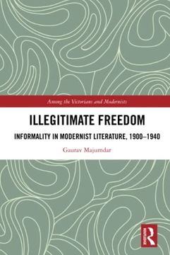portada Illegitimate Freedom (Among the Victorians and Modernists) (en Inglés)