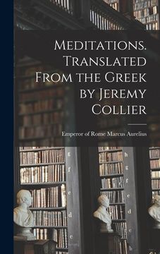 portada Meditations. Translated From the Greek by Jeremy Collier (en Inglés)