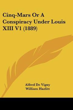 portada cinq-mars or a conspiracy under louis xiii v1 (1889)