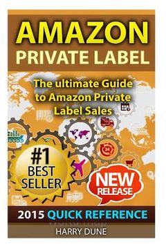 portada Amazon Private Label: Quick Reference: The Ultimate FBA Guide to Amazon Private Label Sales (en Inglés)