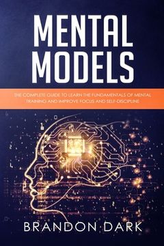 portada Mental Models: The Complete Guide to Learn the Fundamentals of Mental Training and Improve Focus and Self-Discipline