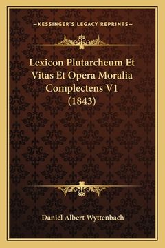 portada Lexicon Plutarcheum Et Vitas Et Opera Moralia Complectens V1 (1843) (en Latin)