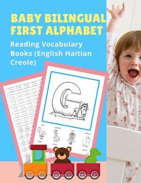 portada Baby Bilingual First Alphabet Reading Vocabulary Books (English Haitian Creole): 100+ Learning ABC frequency visual dictionary flash cards childrens g