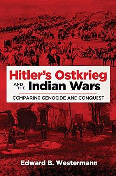 portada Hitler's Ostkrieg and the Indian Wars: Comparing Genocide and Conquest (Campaigns and Commanders) (in English)