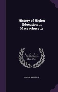 portada History of Higher Education in Massachusetts (en Inglés)