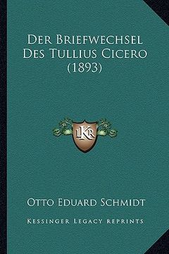 portada Der Briefwechsel Des Tullius Cicero (1893) (en Alemán)