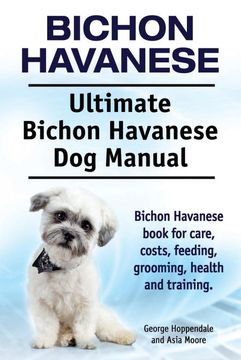 portada Bichon Havanese. Ultimate Bichon Havanese dog Manual. Bichon Havanese Book for Care, Costs, Feeding, Grooming, Health and Training. 