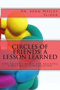 portada Circles of Friends: A Lesson Learned: A Model for Rescuing a Declining Congregation (en Inglés)