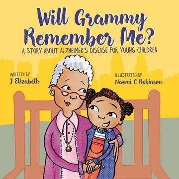 portada Will Grammy Remember Me?: A Story About Alzheimer's Disease For Young Children (in English)