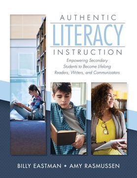 portada Authentic Literacy Instruction: Empowering Secondary Students to Become Lifelong Readers, Writers, and Communicator (en Inglés)