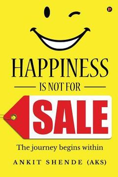 portada Happiness Is Not for Sale: The Journey Begins Within (en Inglés)