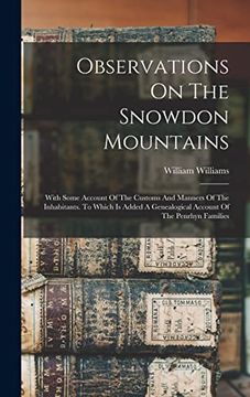 portada Observations on the Snowdon Mountains: With Some Account of the Customs and Manners of the Inhabitants. To Which is Added a Genealogical Account of the Penrhyn Families (en Inglés)