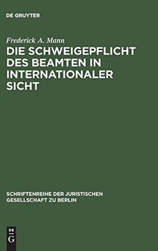 portada Die Schweigepflicht des Beamten in Internationaler Sicht (Schriftenreihe der Juristischen Gesellschaft zu Berlin) 