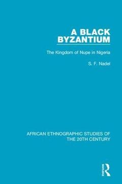 portada A Black Byzantium: The Kingdom of Nupe in Nigeria (in English)