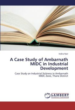 portada A Case Study of Ambarnath MIDC in Industrial Development: Case Study on Industrial Sickness in Ambarnath MIDC Zone, Thane District