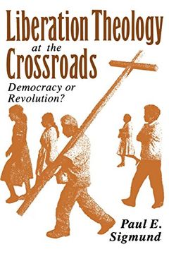 portada Liberation Theology at the Crossroads: Democracy or Revolution? (in English)