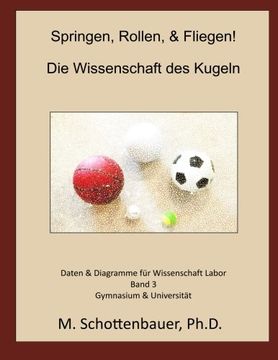 portada Springen, Rollen, & Fliegen: Die Wissenschaft des Kugeln: Daten & Diagramme für Wissenschaft Labor: Band 3 (German Edition)