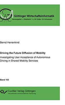 portada Driving the Future Diffusion of Mobility: Investigating User Acceptance of Autonomous Driving in Shared Mobility Services (in English)