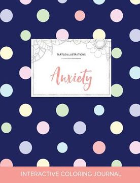 portada Adult Coloring Journal: Anxiety (Turtle Illustrations, Polka Dots) (en Inglés)