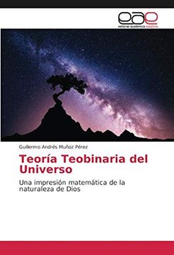 portada Teoría Teobinaria del Universo: Una Impresión Matemática de la Naturaleza de Dios