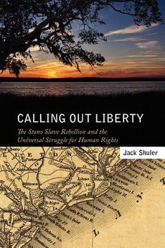 portada calling out liberty: the stono slave rebellion and the universal struggle for human rights (en Inglés)