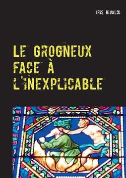 portada Le Grogneux face à l'inexplicable: Une nouvelle aventure du commissaire Paul Berger (en Francés)