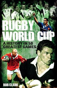 portada Rugby World Cup Greatest Games: A History in 50 Matches (en Inglés)