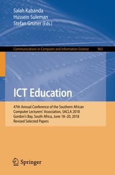 portada Ict Education: 47Th Annual Conference of the Southern African Computer Lecturers Association, Sacla 2018, Gordons Bay, South Africa, June 18? 20,. In Computer and Information Science) (en Inglés)