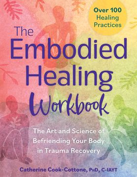 portada The Embodied Healing Workbook: The Art and Science of Befriending Your Body in Trauma Recovery (in English)