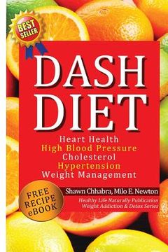 portada Dash Diet: Heart Health, High Blood Pressure, Cholesterol, Hypertension, Weight Management: (Enhanced-Updated Edition) Lose Weigh (en Inglés)
