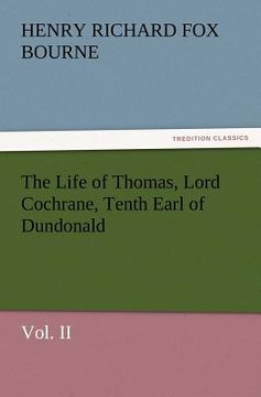 portada the life of thomas, lord cochrane, tenth earl of dundonald, vol. ii (in English)