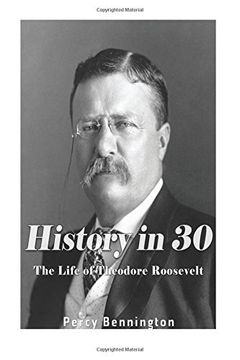portada History in 30: The Life of Theodore Roosevelt