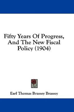 portada fifty years of progress, and the new fiscal policy (1904)