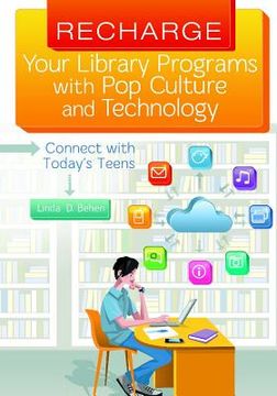 portada recharge your library programs with pop culture and technology:: connect with today's teens (en Inglés)