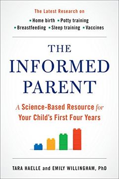 portada The Informed Parent: A Science-Based Resource for Your Child's First Four Years (in English)