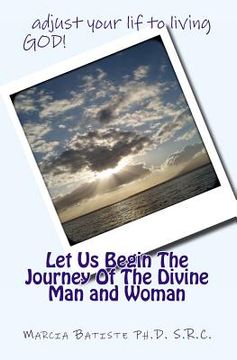 portada Let Us Begin The Journey Of The Divine Man and Woman (en Inglés)