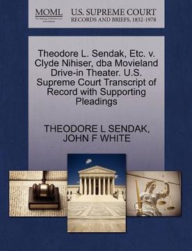 portada theodore l. sendak, etc. v. clyde nihiser, dba movieland drive-in theater. u.s. supreme court transcript of record with supporting pleadings