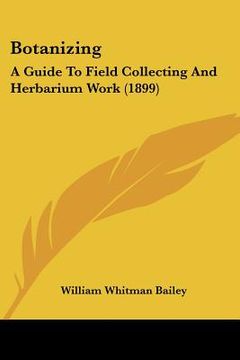 portada botanizing: a guide to field collecting and herbarium work (1899) (en Inglés)