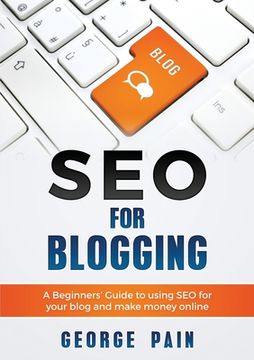 portada SEO for Blogging: Make Money Online and replace your boss with a blog using SEO (en Inglés)