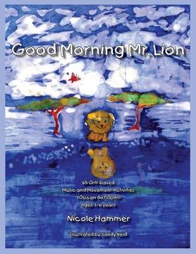 portada Good Morning Mr. Lion - Standard Version: 65 Orff-based Movement Activities YOU can do TODAY!
